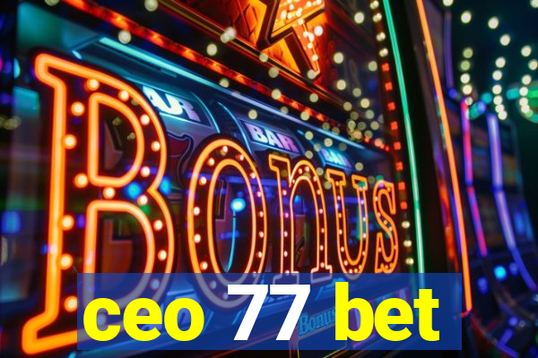 ceo 77 bet