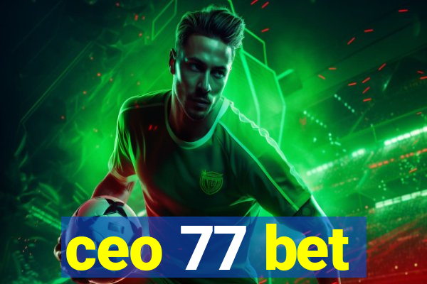 ceo 77 bet