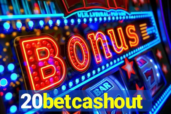 20betcashout