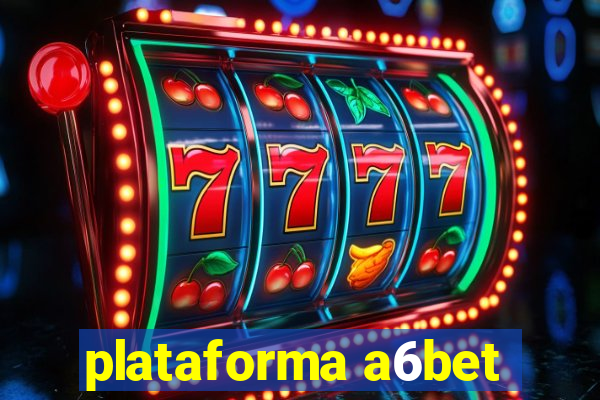 plataforma a6bet