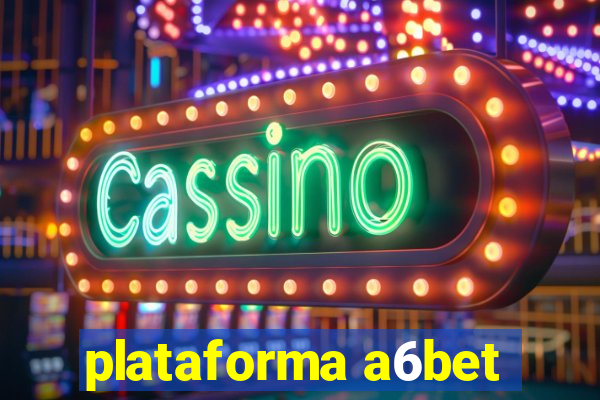 plataforma a6bet