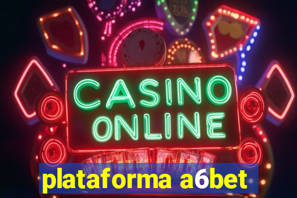 plataforma a6bet