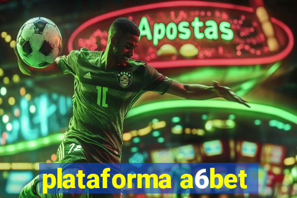 plataforma a6bet
