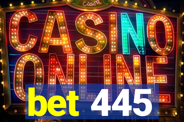 bet 445