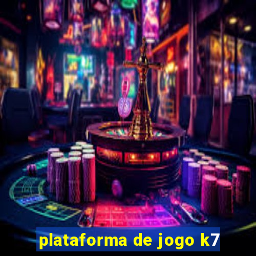 plataforma de jogo k7
