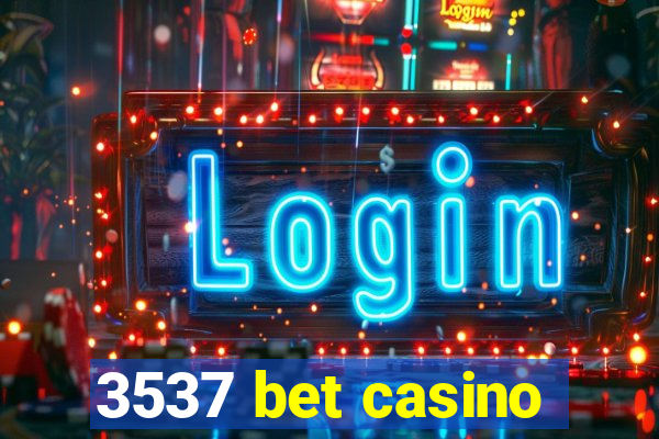 3537 bet casino