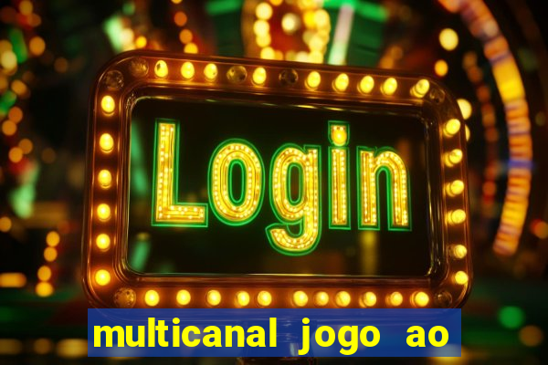 multicanal jogo ao vivo fans