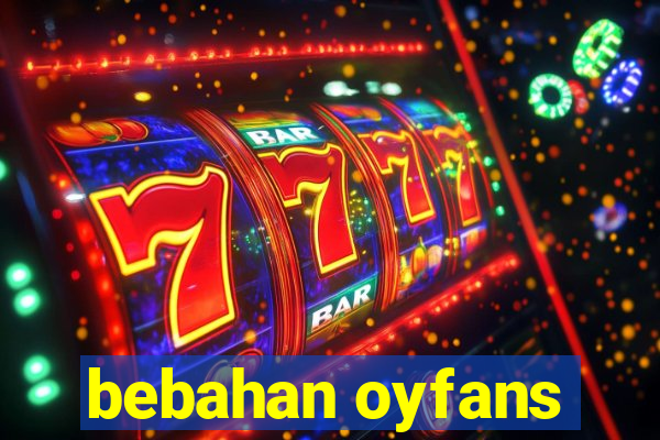 bebahan oyfans
