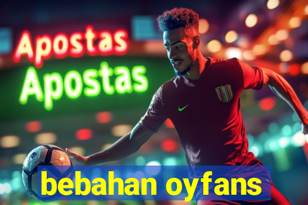 bebahan oyfans