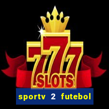 sportv 2 futebol play hd