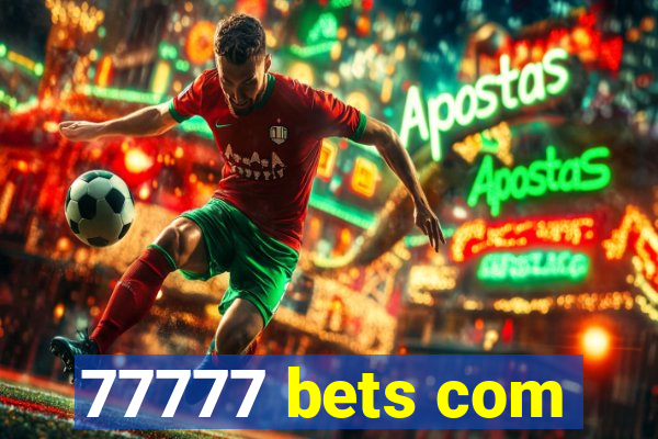 77777 bets com