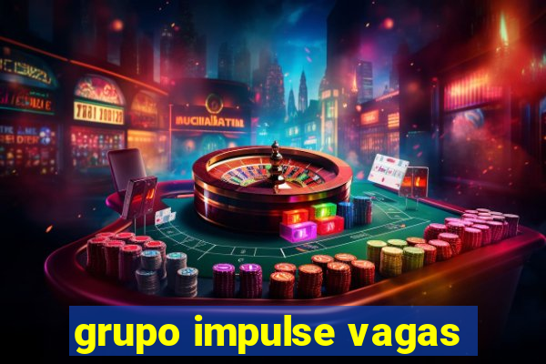 grupo impulse vagas
