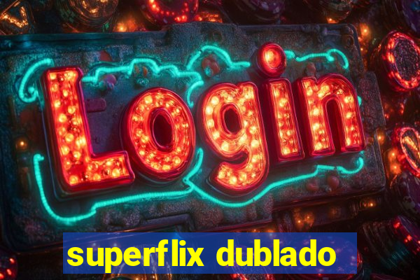 superflix dublado