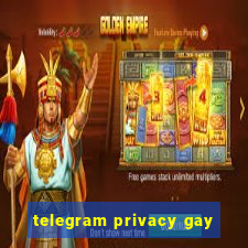telegram privacy gay