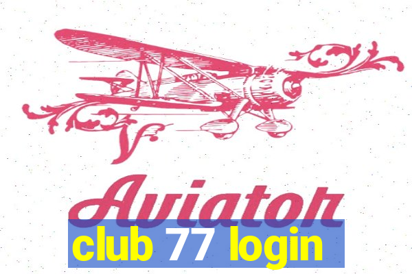 club 77 login
