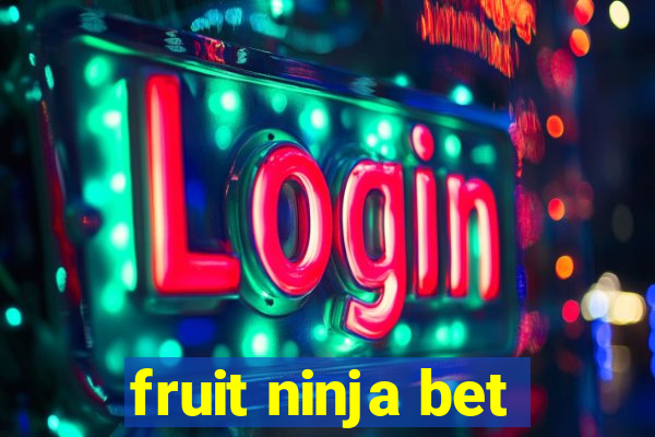 fruit ninja bet
