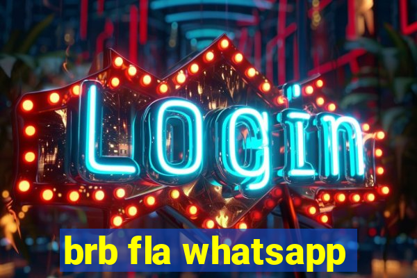 brb fla whatsapp