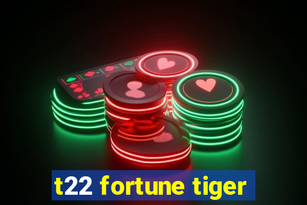 t22 fortune tiger