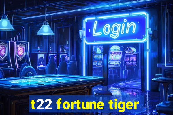 t22 fortune tiger