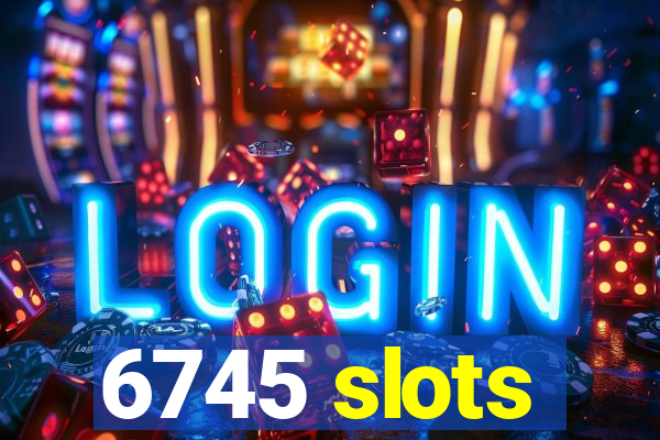 6745 slots