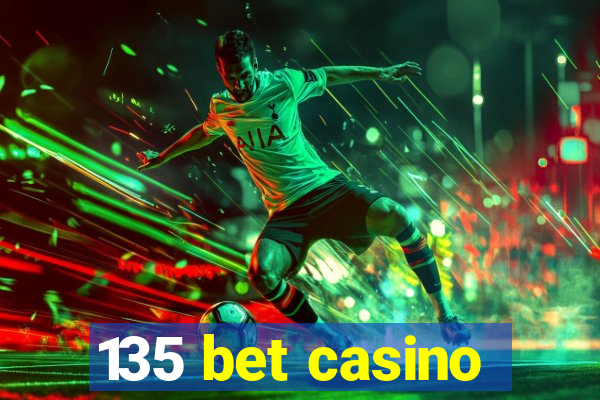 135 bet casino