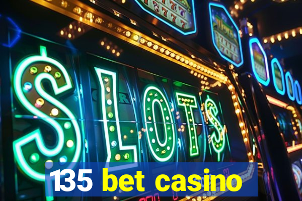 135 bet casino
