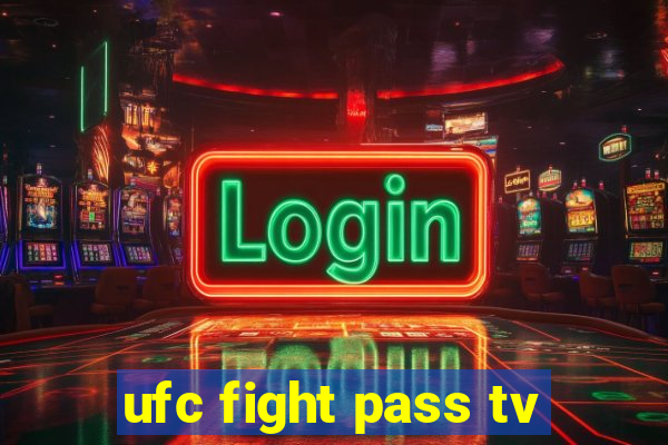 ufc fight pass tv