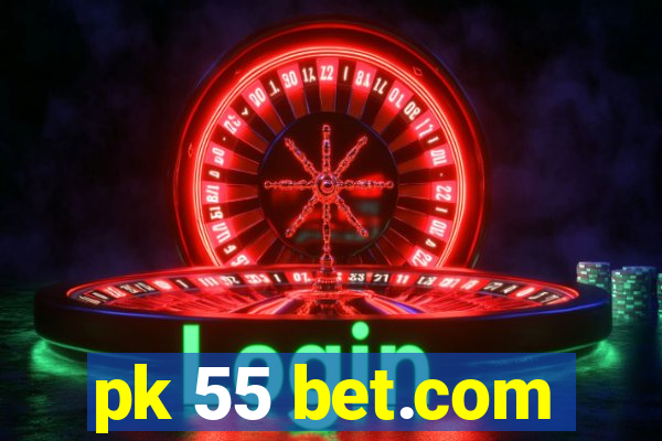 pk 55 bet.com