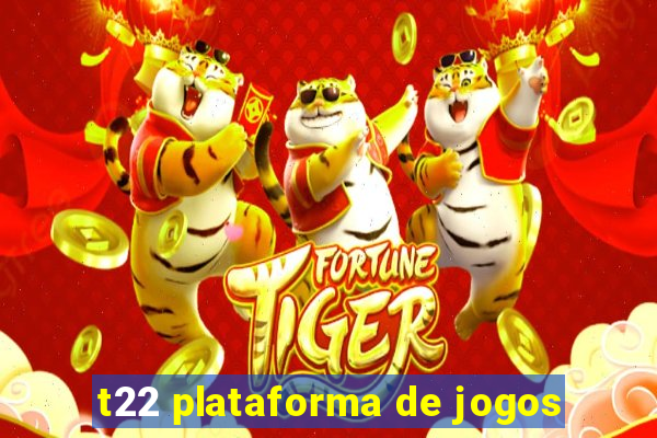t22 plataforma de jogos
