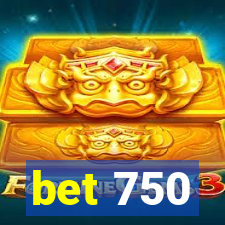 bet 750