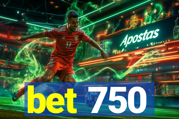 bet 750