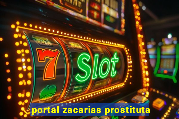 portal zacarias prostituta