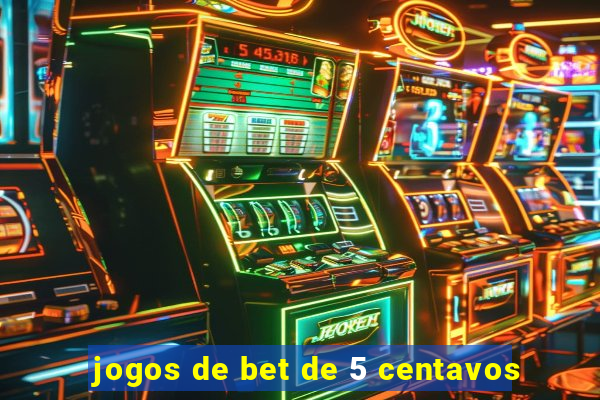 jogos de bet de 5 centavos