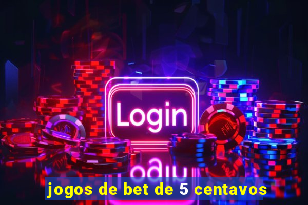 jogos de bet de 5 centavos