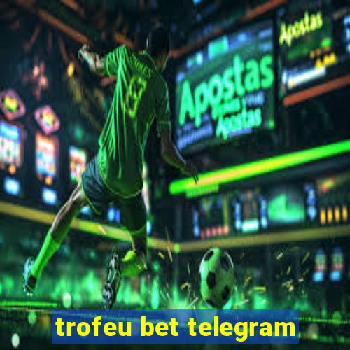 trofeu bet telegram
