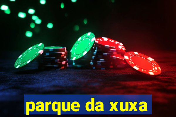 parque da xuxa
