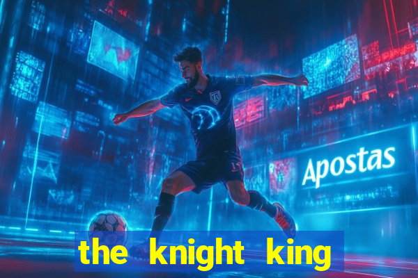 the knight king who returned with a god cap 7 the