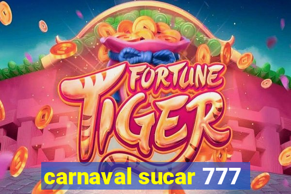 carnaval sucar 777