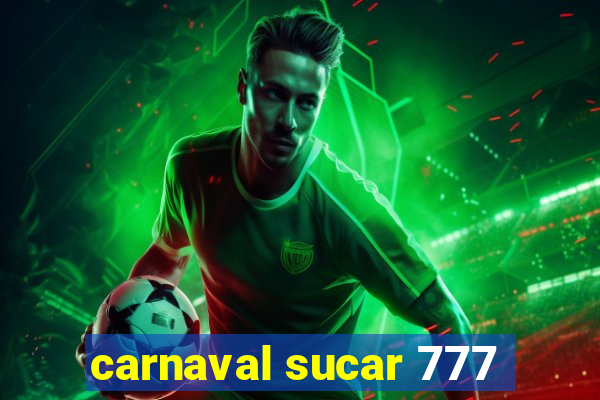 carnaval sucar 777