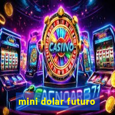 mini dolar futuro