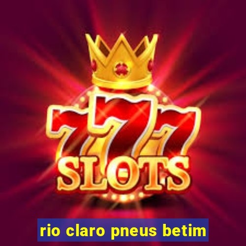 rio claro pneus betim
