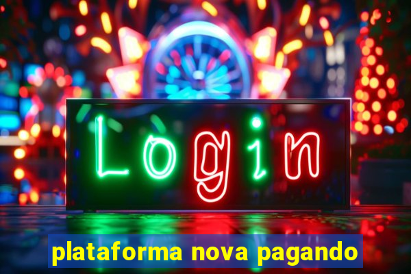 plataforma nova pagando