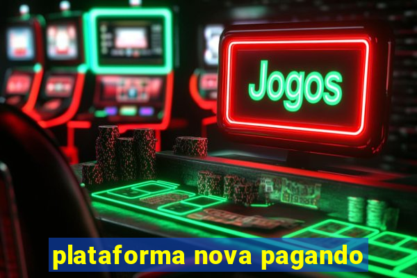 plataforma nova pagando
