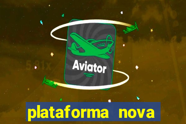 plataforma nova pagando bem
