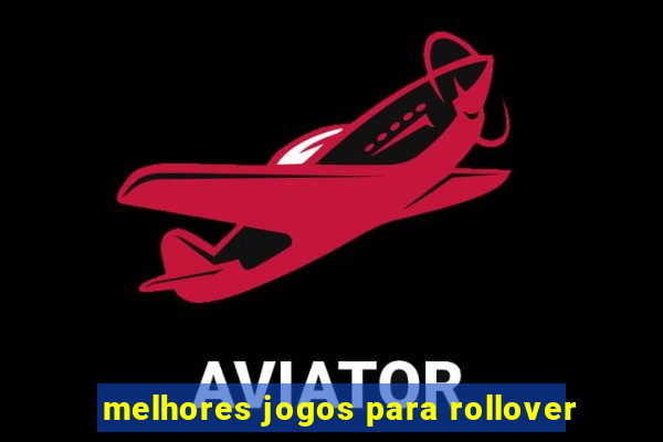 melhores jogos para rollover