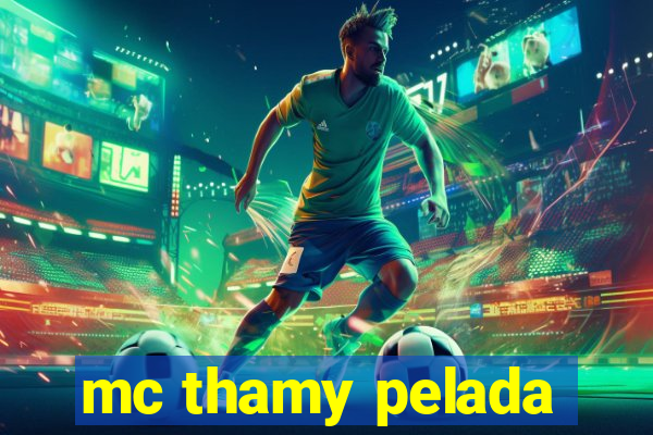 mc thamy pelada