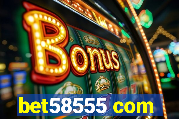 bet58555 com