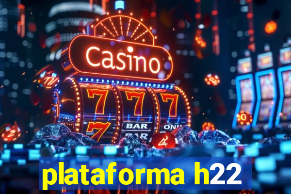 plataforma h22