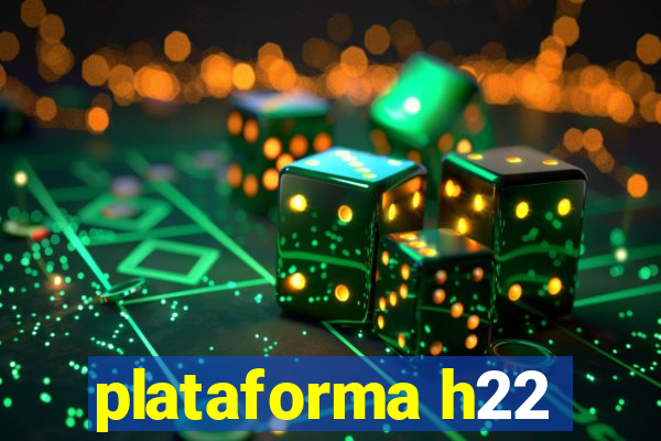 plataforma h22