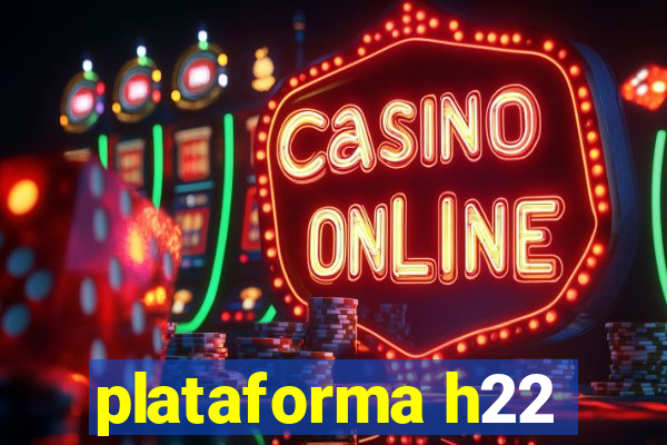 plataforma h22